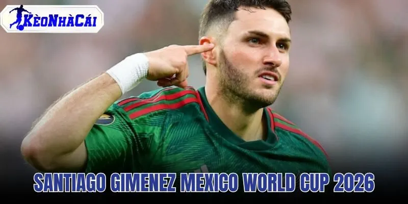 Santiago Gimenez Mexico World Cup 2026